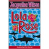 Lola Rose door Jacqueline Wilson