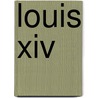 Louis Xiv door John S. C. Abbott
