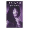 Louis Xiv door John B. Wolf