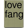 Love Fang door Susan Blexrud