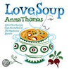 Love Soup door Anna Thomas