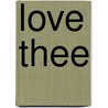Love Thee door Robert W. Jr. Shier