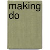 Making Do by Lois R. Sutphin