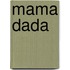Mama Dada