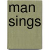 Man Sings door Roscoe Gilmore Stott