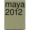 Maya 2012 door Peter Ruppel