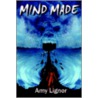Mind Made door Amy Lignor