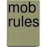 Mob Rules by Cameron Haley