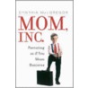 Mom, Inc. door Cynthia MacGregor