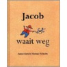 Jacob waait weg by A.C. Tidholm