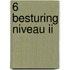 6 Besturing niveau II