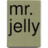 Mr. Jelly