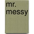 Mr. Messy