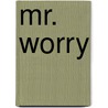Mr. Worry by Roger Hargreaves