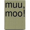 Muu, Moo! door F. Isabel Campoy