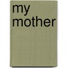 My Mother by John Mitchell