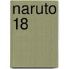 Naruto 18 door Masashi Kishimoto