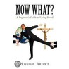 Now What? door Nicole Brown