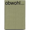 Obwohl... by Rüdiger Hoffmann