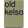 Old Kelso by Unknown