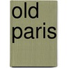 Old Paris by Elliot Jackson