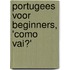 Portugees voor beginners, 'Como vai?'
