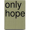 Only Hope door Vanessa L. Fong