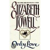 Only Love door Elizabeth Lowell