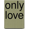 Only Love door C.S. Thompson