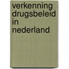 Verkenning drugsbeleid in Nederland by Unknown