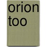 Orion Too door Bill Wonders