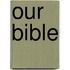 Our Bible