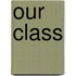 Our Class