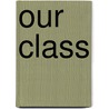 Our Class door Tadeusz Slobodzianek