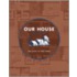 Our House