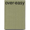 Over-Easy by S. Kay Weber