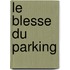 Le blesse du parking