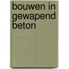 Bouwen in gewapend beton door M.W. Verver