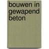 Bouwen in gewapend beton door M.W. Verver