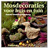 Mosdecoraties voor huis en tuin by A. Vestering-Vrisekoop