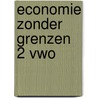 Economie zonder grenzen 2 vwo by T. Vos
