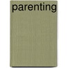 Parenting by James E. Maggart