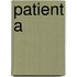 Patient A