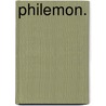 Philemon. by Unknown