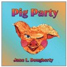 Pig Party door Jane L. Dougherty