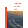 Je brengt me toch niet zomaar weg? by C. Vredenburg-Schouten