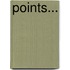 Points...