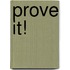 Prove It!