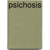 Psichosis door Timothy Paul Roesch