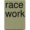 Race Work door Matthew C. Whitaker